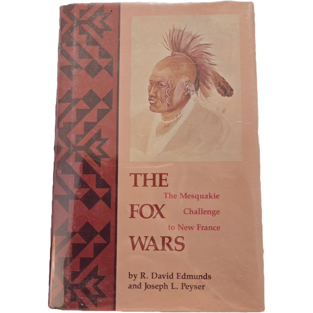 The Fox Wars: The Mesquakie Challenge to New France 1st Ed